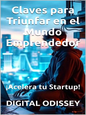 cover image of ¡Acelera tu Startup! Claves para Triunfar en el Mundo Emprendedor